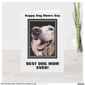 Best Dog Mom Ever Custom Photo Mother?s Day Card