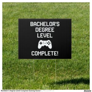 Bachelor's Degree Level Complete Gaming Gamer Sign