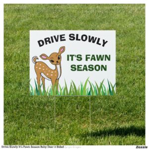Drive Slowly It's Fawn Season Baby Deer 2 Sided Sign