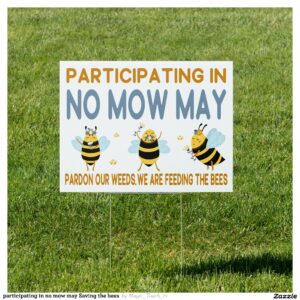 participating in no mow may Saving the bees Sign