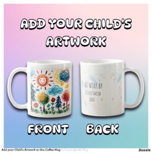 Add your Child's Artwork to this Coffee Mug