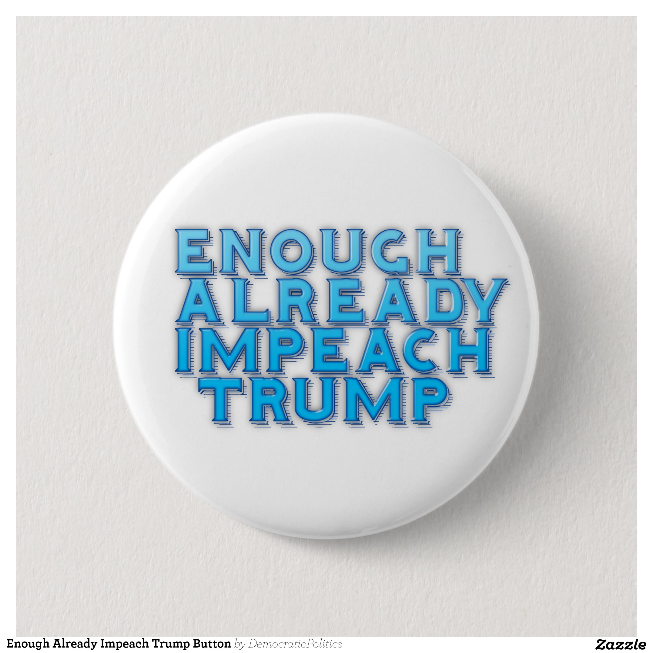 Enough Already Impeach Trump Button