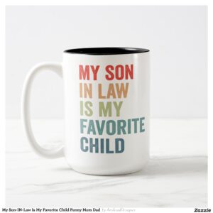 My Son-IN-Law Is My Favorite Child Funny Mom Dad Two-Tone Coffee Mug