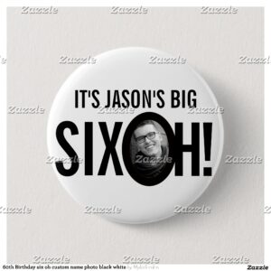 60th Birthday six oh custom name photo black white Button