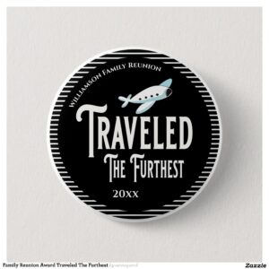 Family Reunion Award Traveled The Furthest Button