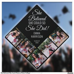 She Believed She Could Name 5 Photo Collage Graduation Cap Topper