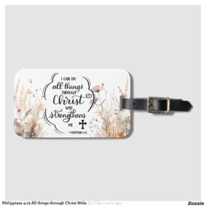 Philippians 4:13 All things through Christ Bible Luggage Tag