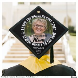 Your Quote Memorial Remembrance Photo Tribute Graduation Cap Topper