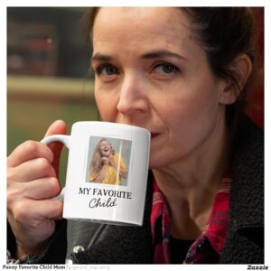 Funny Favorite Child Mom Coffee Mug