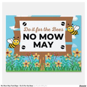 No Mow May Yard Sign - Do It For the Bees