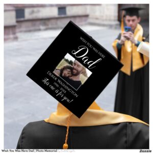 Wish You Was Here Dad Photo Memorial Graduation Cap Topper