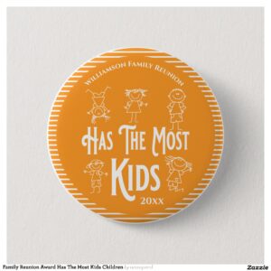 Family Reunion Award Has The Most Kids Children Button