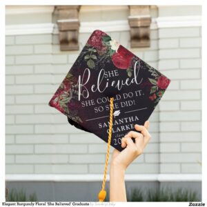 Elegant Burgundy Floral 'She Believed' Graduate Graduation Cap Topper