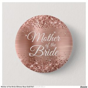 Mother of the Bride Glittery Rose Gold Foil Button