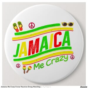 Jamaica Me Crazy Cruise Vacation Group Matching Button