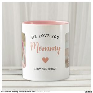 We Love You Mommy 2 Photo Modern Pink Two-Tone Coffee Mug