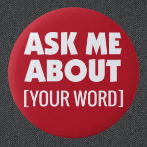Ask Me About with custom word on red Button