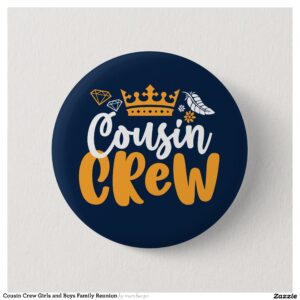 Cousin Crew Girls and Boys Family Reunion Button