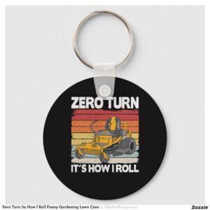 Zero Turn Its How I Roll Funny Gardening Lawn Care Keychain