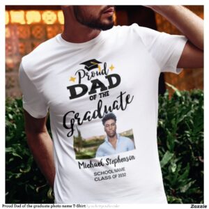 Proud Dad of the graduate photo name T-Shirt