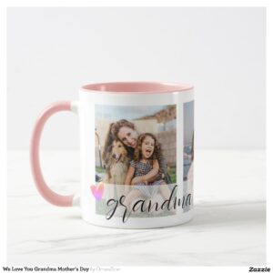 We Love You Grandma Mother's Day Mug