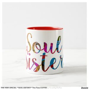 THE VERY SPECIAL **SOUL SISTER'S** Two-Tone COFFEE Two-Tone Coffee Mug