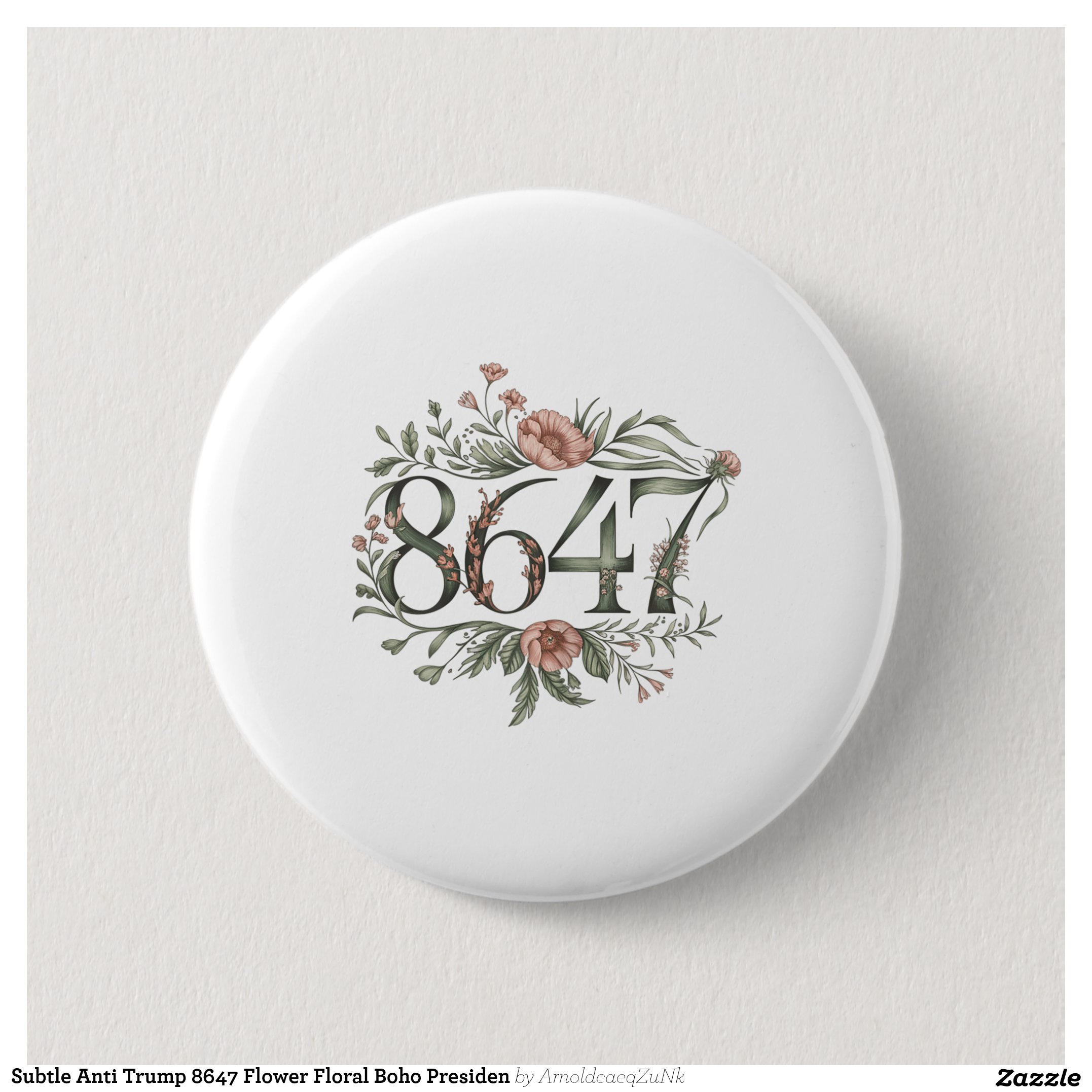 Subtle Anti Trump 8647 Flower Floral Boho Presiden Button