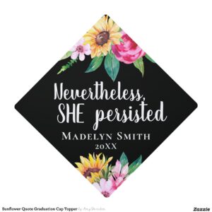 Sunflower Quote Graduation Cap Topper